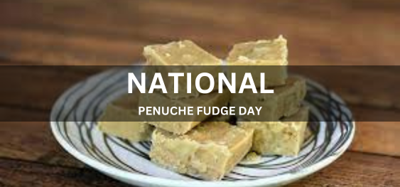 NATIONAL PENUCHE FUDGE DAY [राष्ट्रीय पेनुचे फ़ज दिवस]